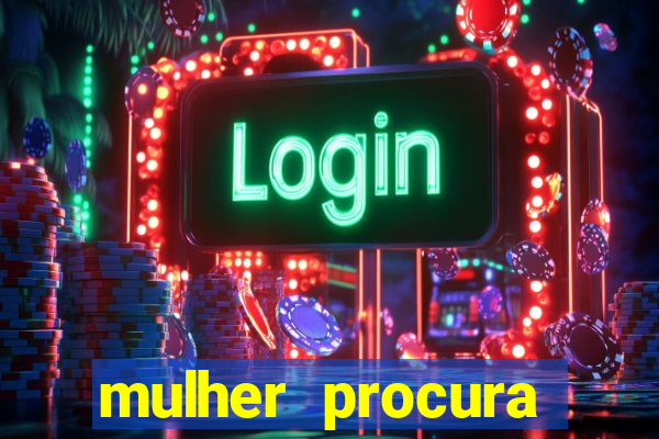 mulher procura homem salvador bahia